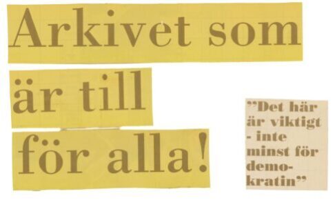Tidningsklipp med texten "Arkivet som är till för alla!" och "Det här är viktigt - Inte minst för demokratin".