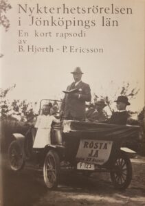 Bok om nykterhetsrörelsen i Jönköpings län av B Hjorth och P Ericsson.